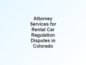 Navigating Rental Car Regulation Disputes with Legal Help in Colorado